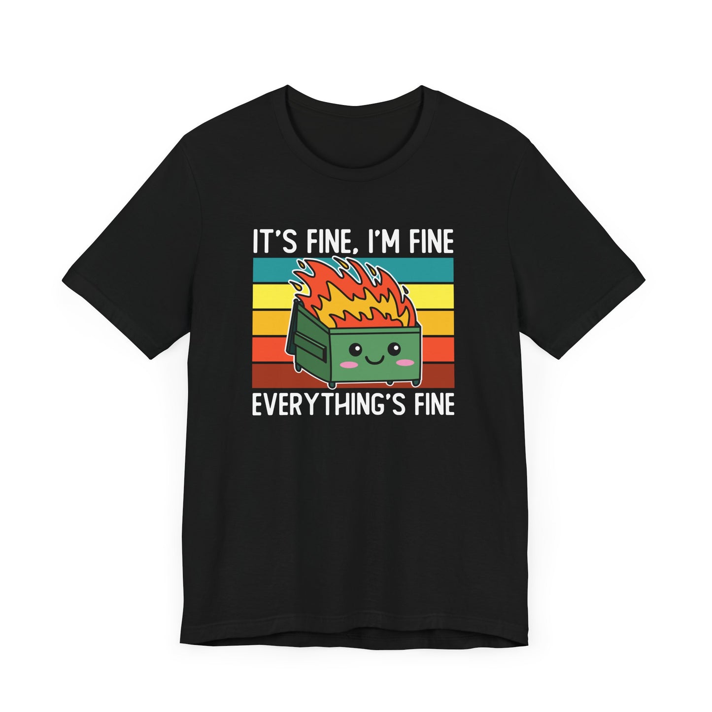 Everything's Fine T-Shirt