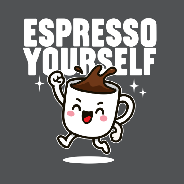 Espresso Yourself T-Shirt