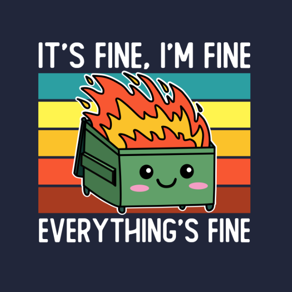 Everything's Fine T-Shirt