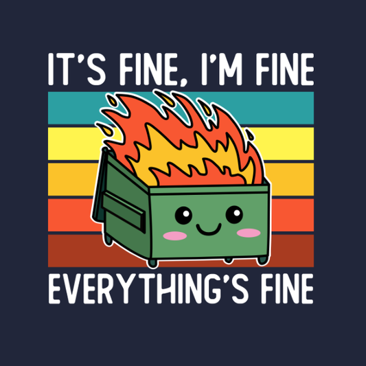 Everything's Fine T-Shirt