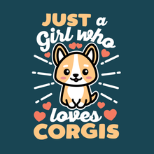 Load image into Gallery viewer, Just a Girl who loves corgis