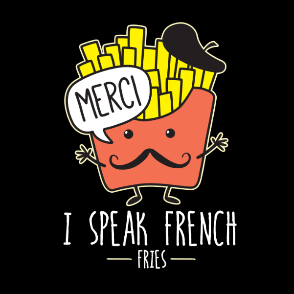 I Speak French Fries