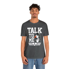 Load image into Gallery viewer, Talk to Me Goose T-Shirt