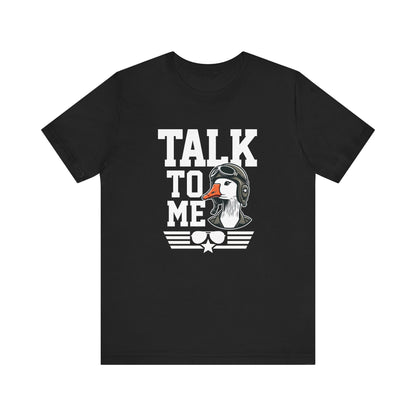 Talk to Me T-Shirt
