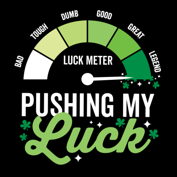 Pushing My Luck