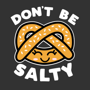 Don't Be Salty Pretzel Kawaii