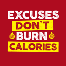 Load image into Gallery viewer, Excuses Don&#39;t Burn Calories