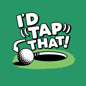 I'd Tap That Golf Funny Design