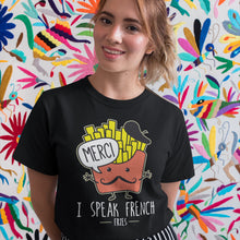 Load image into Gallery viewer, I Speak French Fries Shirt