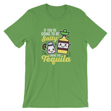 Load image into Gallery viewer, If you&#39;re going to be salty bring the tequila shirt