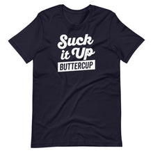 Load image into Gallery viewer, Suck It Up Buttercup
