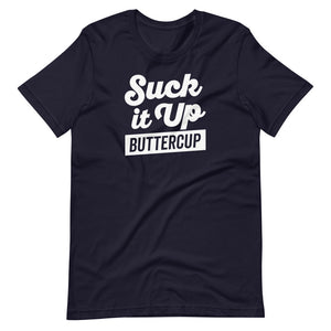Suck It Up Buttercup