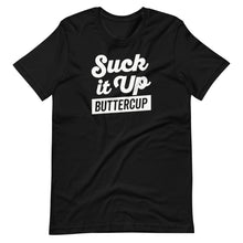 Load image into Gallery viewer, Suck It Up Buttercup