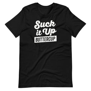 Suck It Up Buttercup
