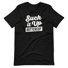 Load image into Gallery viewer, Suck It Up Buttercup