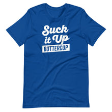 Load image into Gallery viewer, Suck It Up Buttercup