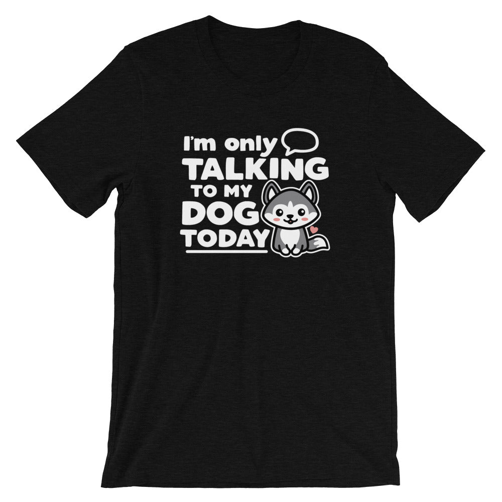 Only Talking To My Dog