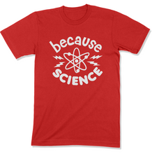 Load image into Gallery viewer, Because Science Shirt