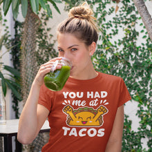 Load image into Gallery viewer, You Had Me At Tacos